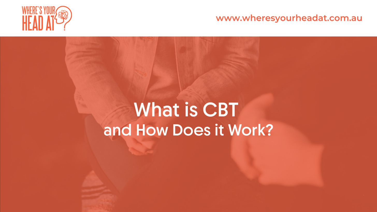 What is CBT and how does it work? - Where's Your Head At Counselling