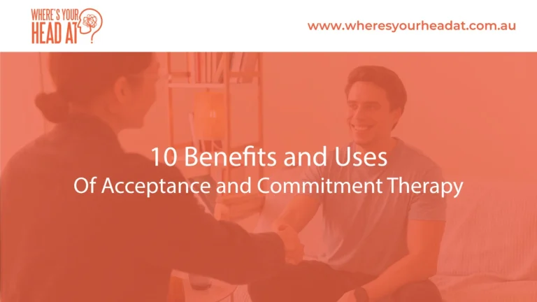 10 Life Changing Benefits of Acceptance and Commitment Therapy