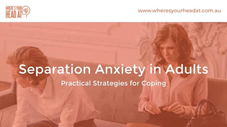 Separation Anxiety in Adults: Practical Strategies for Coping