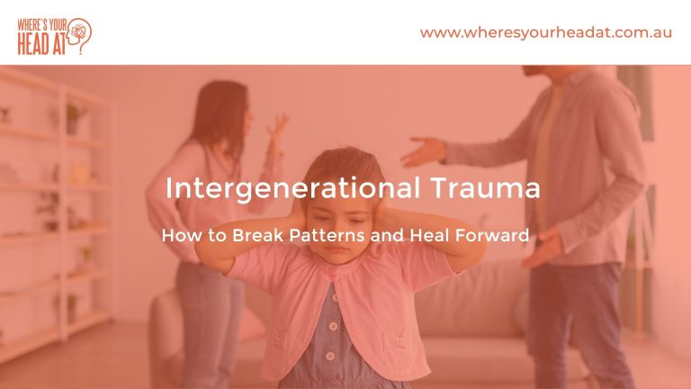 Intergenerational Trauma: How to Break Patterns and Heal Forward