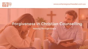 Forgiveness in Christian Counselling: Healing Through Grace